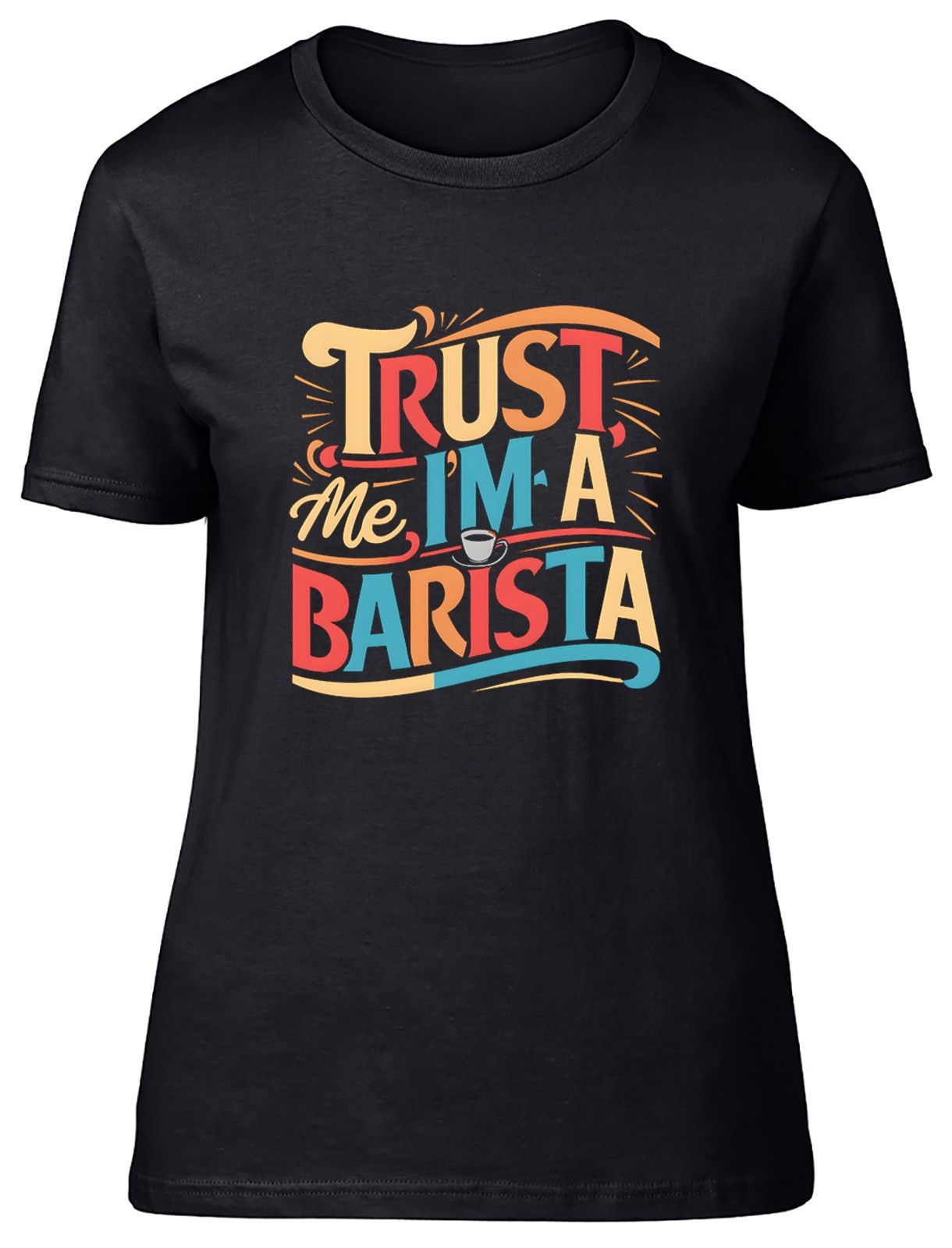 Coffee Tea With Me - Trust Me I'm a Barista Womens